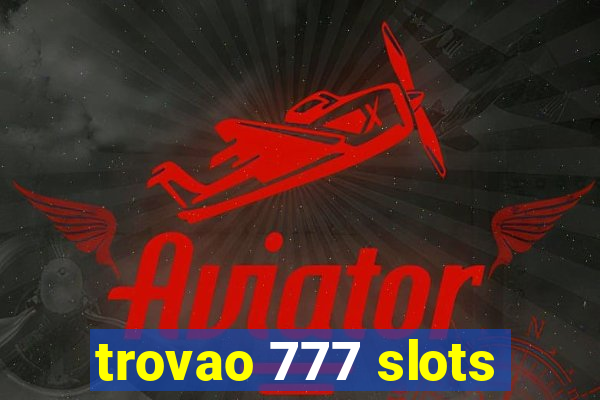 trovao 777 slots